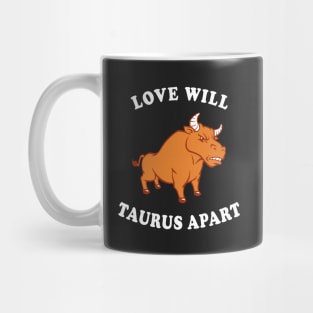 Love Will Taurus Apart Mug